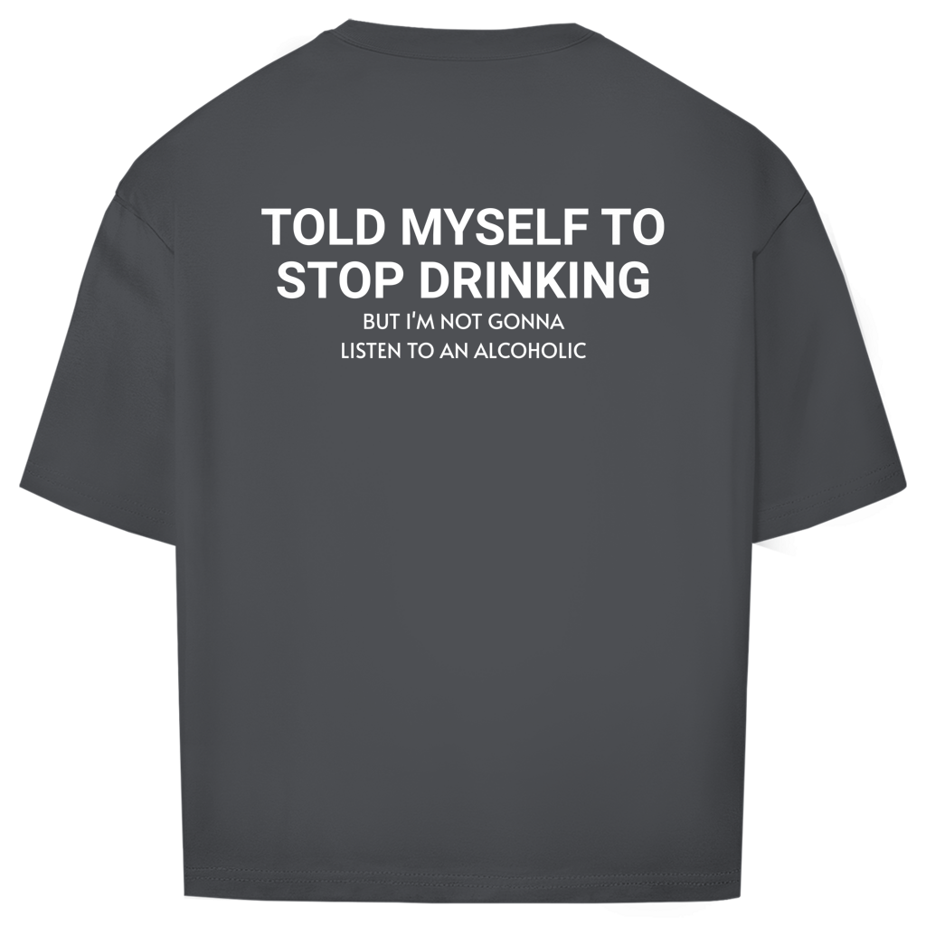 Oversize T-Shirt - Stop Drinking
