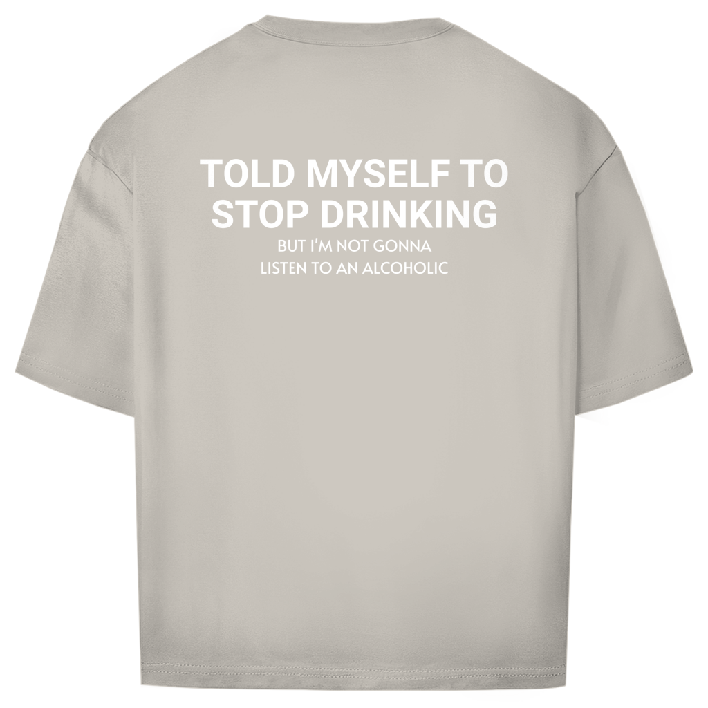 Oversize T-Shirt - Stop Drinking