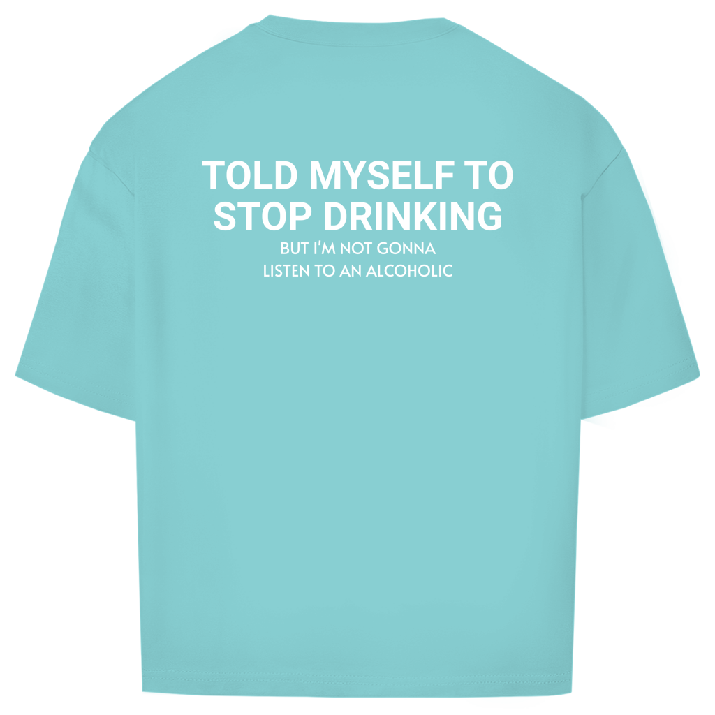 Oversize T-Shirt - Stop Drinking