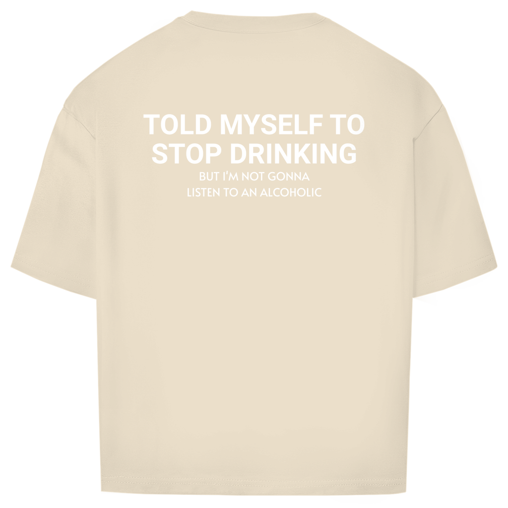 Oversize T-Shirt - Stop Drinking
